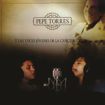 Y las Voces Jóvenes de la Canción Criolla by Pepe Torres