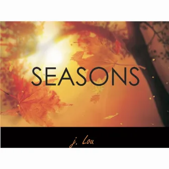 Seasons (feat. Jah Chenevert) by J.Lou