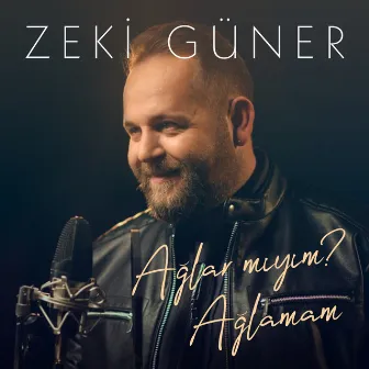 Ağlar Mıyım? Ağlamam (Akustik) by Zeki Güner