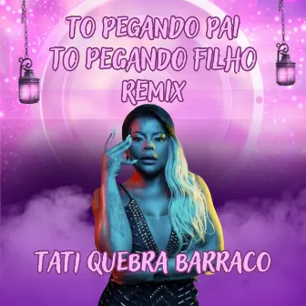 To Pegando Pai To Pegando Filho (Remix) by B7 City