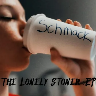 The Lonely Stoner EP by SCHMACK