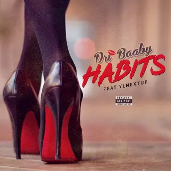 Habits by Dri Baaby