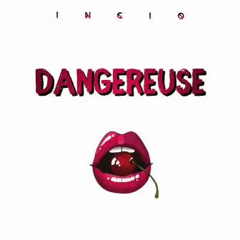 Dangereuse by Incio