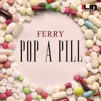 Pop A Pill by Ferry