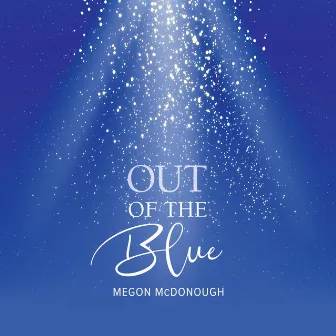 Out of the Blue by Megon McDonough