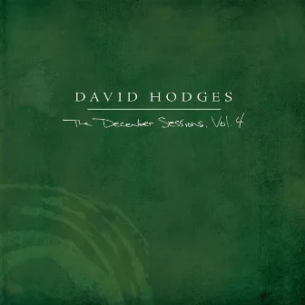 The December Sessions, Vol. 4 by David Hodges