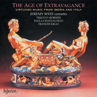 The Age of Extravagance: VIrtuoso Iberian & Italian Cornett Music by Hernando de Cabezón