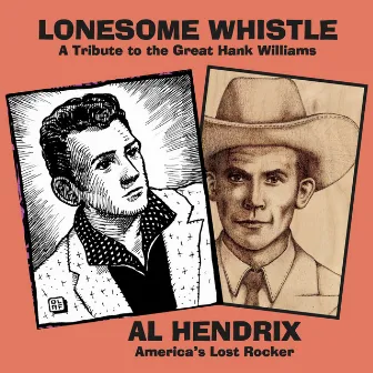 Lonesome Whistle: A Tribute to the Great Hank Williams by Al Hendrix