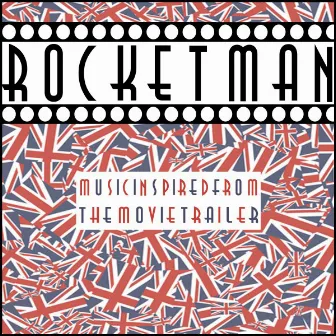 Rocket Man (Music Inspired from the Movie Trailer 2019) by Sir Ken Brighton