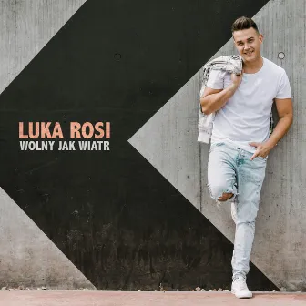 Wolny Jak Wiatr by Luka Rosi