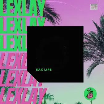 Sax Life by Lexlay