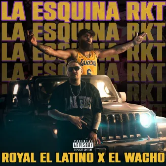 LA ESQUINA RKT by Royal El Latino