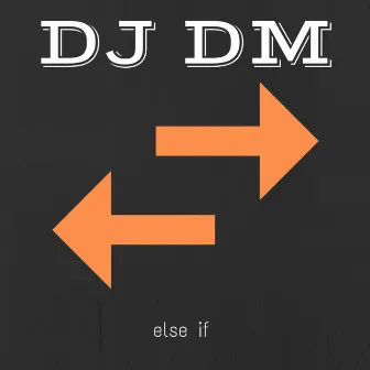 Else If by DJ DM