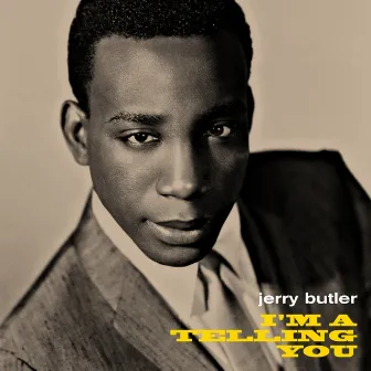 I'm A Telling You by Jerry Butler