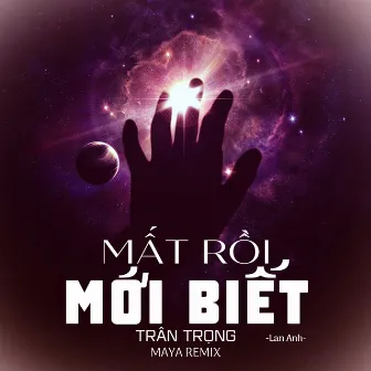 Mất Rồi Mới Biết Trân Trọng (MAYA Remix) by Maya