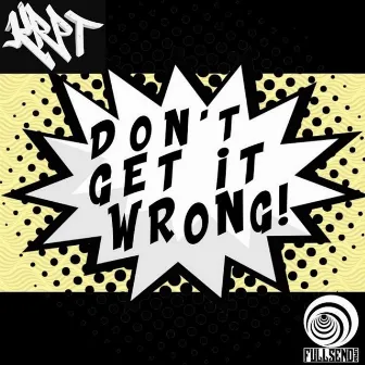 Don't get it Wrong by DJ KRPT