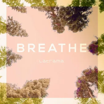 Breathe by Latrama