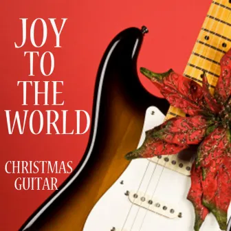 Joy To The World - Christmas Guitar by Unknown Artist