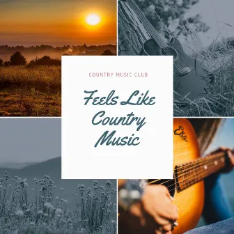 Feels Like Country Music by Country Music Club