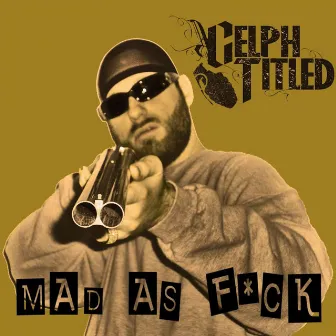 Mad as F*ck (Single) by Celph Titled