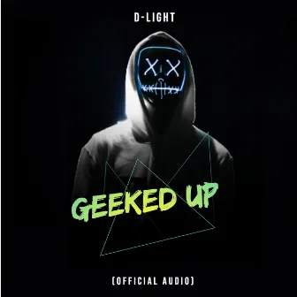 Geeked Up by D-Light