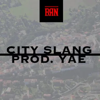 CITY SLANG by BRN