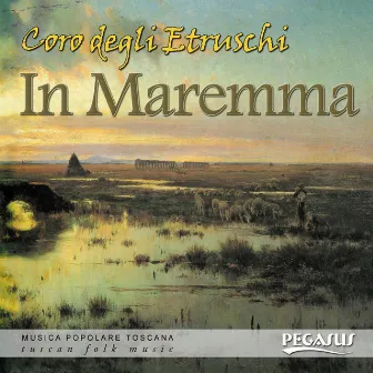 In Maremma (Musica popolare toscana) by Coro degli Etruschi