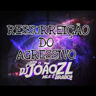 Ressurreição do Agressivo by Dj joao zl