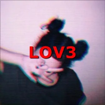 Lov3 by NoAr.ent