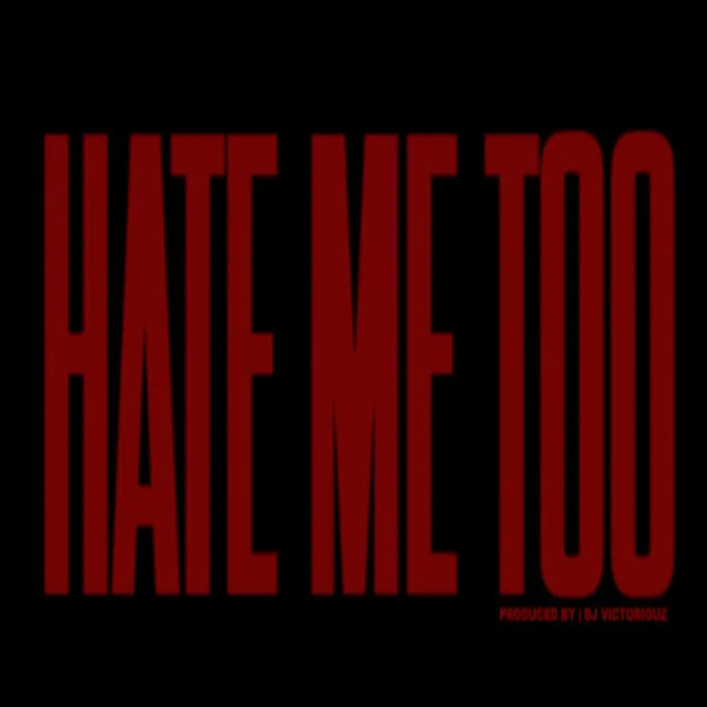 Hate Me Too