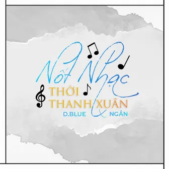 Nốt Nhạc Thời Thanh Xuân by D Blue