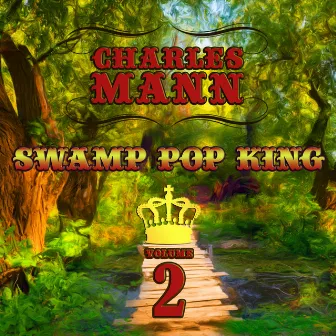 Swamp Pop King! Vol. 2 by Charles Mann