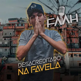 Desacreditado na Favela by MC Faah