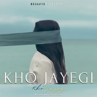 Kho Jayegi by Musaafir