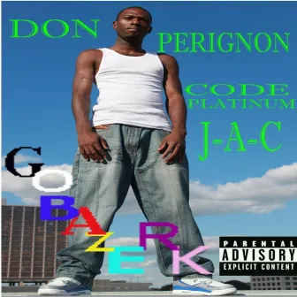 Go Bazerk by Don Perignon