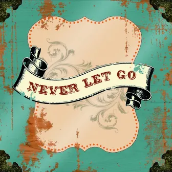 Never Let Go by Jenni Dale Lord