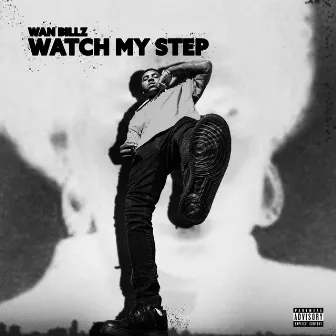 Watch My Step by Wan Billz