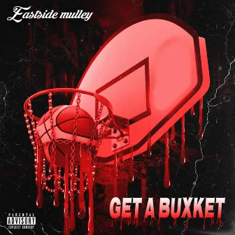 Get A Buxket by Eastside Mulley