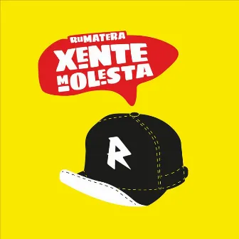 Xente Molesta by Rumatera