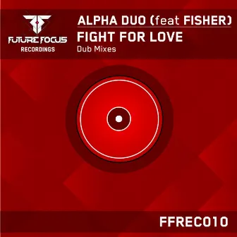 Fight For Love - Dub Mixes by Alpha Duo