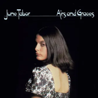 Airs and Graces (2019 Deluxe Remaster) by June Tabor