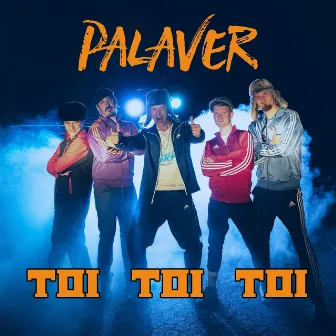 Toi Toi Toi by Palaver