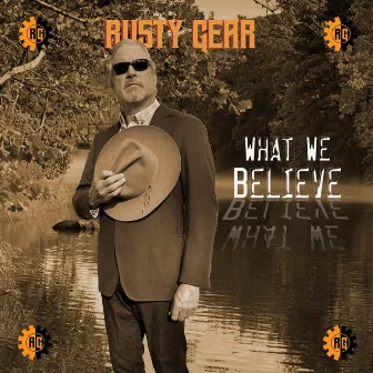 What We Believe by Rusty Gear