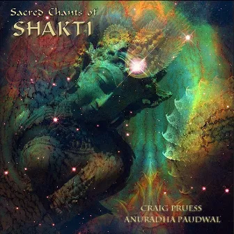 Sacred Chants of Shakti by Craig Pruess