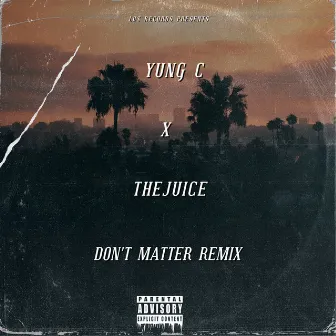 Don't Matter (Remix) by TheJuice