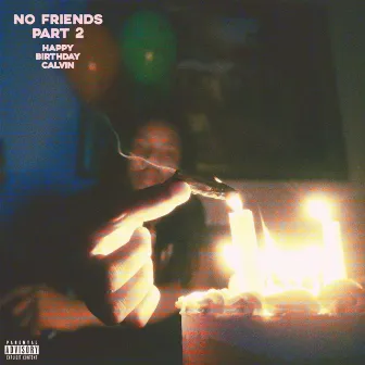 No Friends Part 2 by HappyBirthdayCalvin