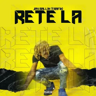 Rete La (Freestyle) by Jay Ballin Trafik