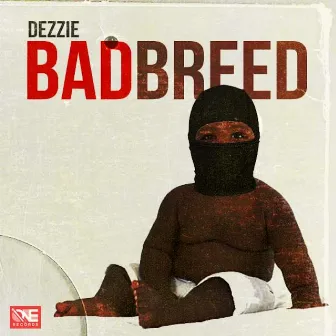 Badbreed by Dezzie