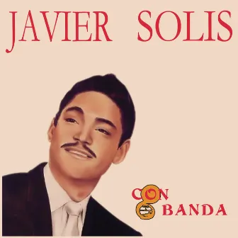 Javier Solis Con Banda by Javier Solís