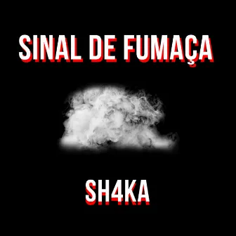 Sinal de Fumaça by Sh4ka